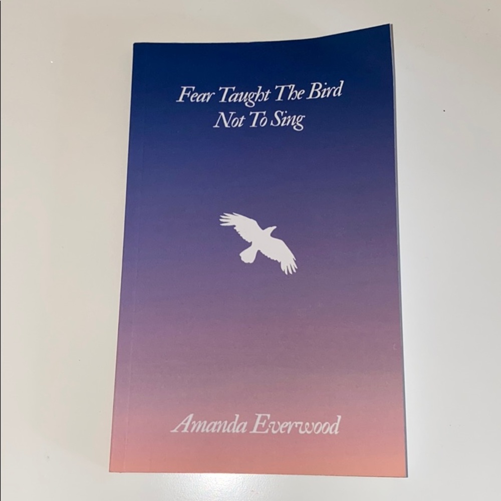 Fear Taught The Bird Not To Sing - Amanda Everwood